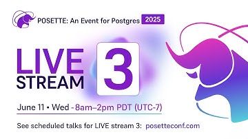 POSETTE: An Event for Postgres 2025 - Livestream 3