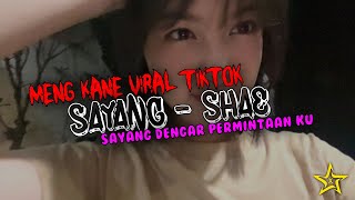 DJ SAYANG -SHAE || SAYANG DENGAR PERMINTAAN KU || MENG KANE VIRAL TIK TOK 🔥