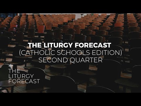 The Liturgy Forecast (Catholic Schools Edition) - Second Quarter