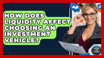 How Does Liquidity Affect Choosing An Investment Vehicle? - Stock and Options Playbook