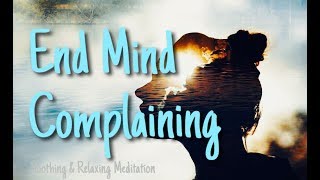 Meditation Mindfulness- Calm The Mind Of Complaining Frustration Anxiousness Negative Energy