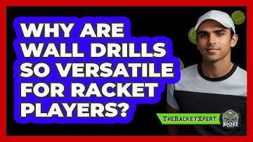 Why Are Wall Drills So Versatile For Racket Players? - The Racket Xpert