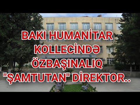 Bakı Humanitar Kollecində məmur özbaşınalığı - \