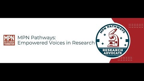 Volume 1 | (2024.09.12) MPN Pathways Webinar Series Recording