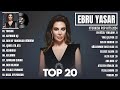 Ebru YaЕџar En Iyi ЕџarkД Lar 2024 KarД ЕџД K ЕћarkД Lar En Sevilen 20 ЕћarkД SД Turkish Pop Hits 2024 Ebru YaЕџar En Iyi ЕџarkД Lar 2024 KarД ЕџД K ЕћarkД Lar En Sevilen 20 ЕћarkД SД Turkish Pop Hits 2024