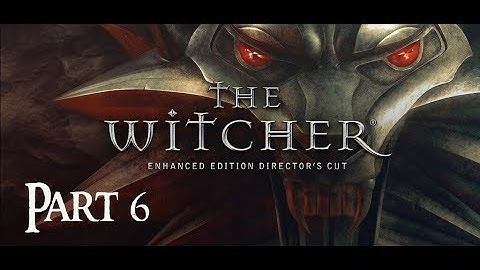 The Witcher [Hard Mode] 100% Playthrough - Part 6