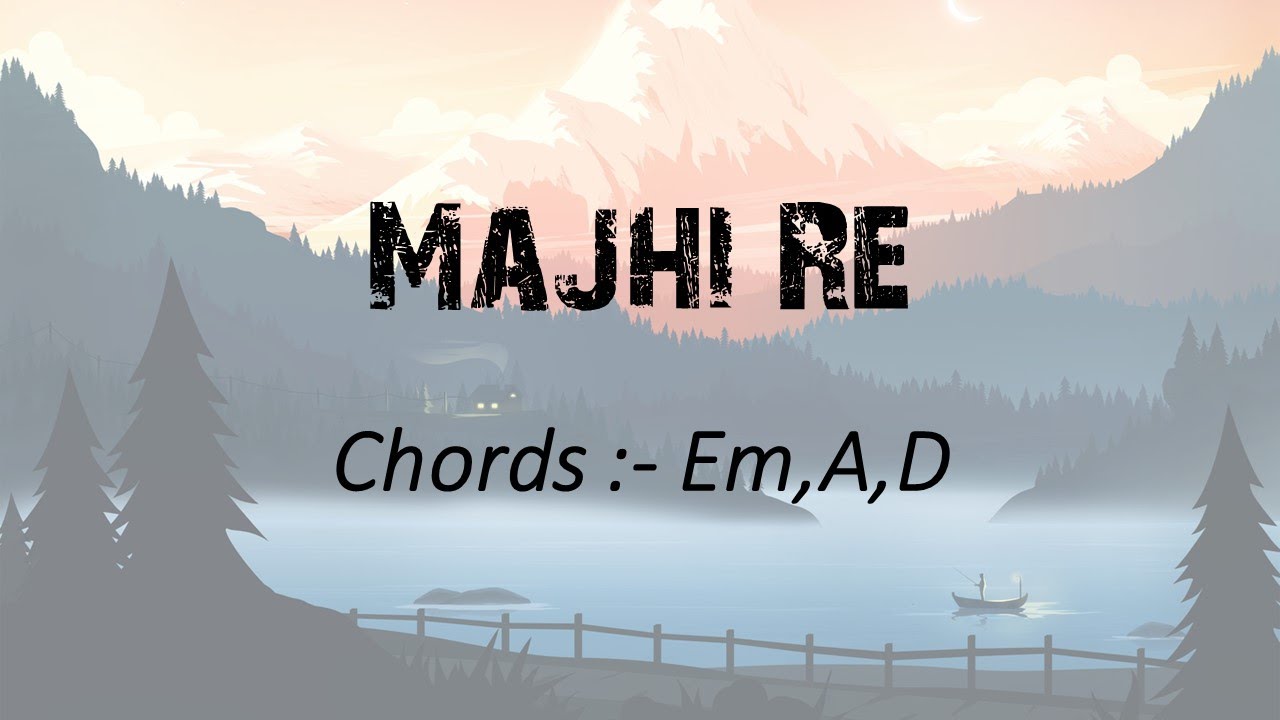 Majhi Re      Piano Chords  Lyrics