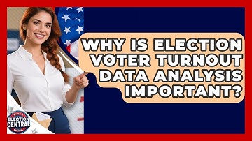Why Is Election Voter Turnout Data Analysis Important? - Election Central Channel