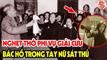 Hú Hồn: Nữ Sát Thủ Cải Trang Ám Sát Bác Hồ Gặp Ngay Cận Vệ Thép Của Bác Hồ Và Cái Kết #vstt