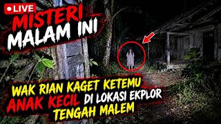 Live misteri Malam Ini‼️KOK BISA ADA ANAK KEC1L DISINI???