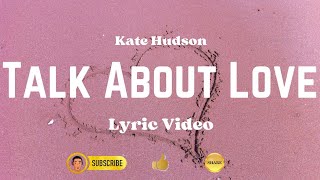 TALK ABOUT LOVE | Kate Hudson | Lyric Video