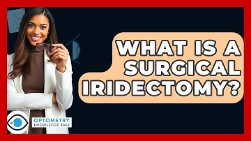 What Is A Surgical Iridectomy? - Optometry Knowledge Base