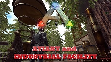 AVIARY and INDUSTRIAL FACILITY - ARK: Survival Evolved