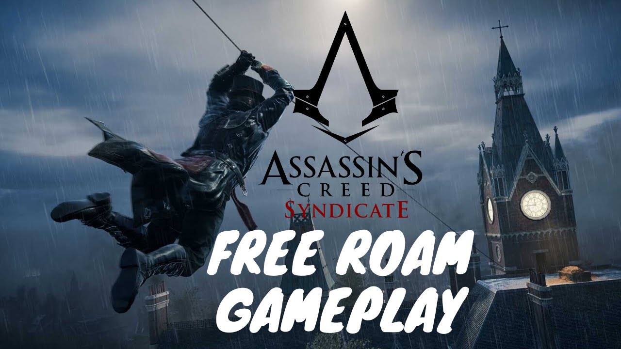 Assassin's Creed Syndicate Free-roam Gameplay | The Freeroamer - YouTube