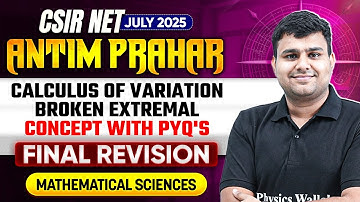CSIR NET June 2025 | Calculus of Variation-Broken Extremal Concept with PYQ