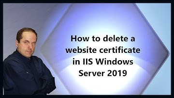 How to delete a website certificate in IIS Windows Server 2019