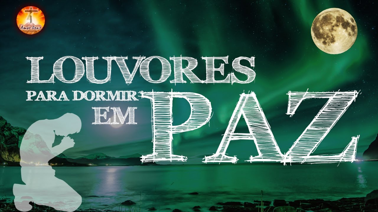 Louvores Para Dormir e Relaxar - Lindos Músicas GOSPEL - Hinos ...