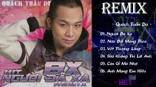 8X Người Đã Xa Remix   Quách Tuấn Du I Tuyển Tập 2018