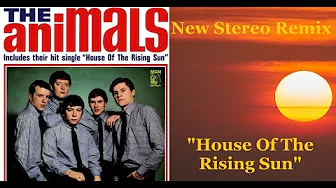The Animals "House Of The Rising Sun" TRUE Stereo Remix The Animals "House Of The Rising Sun" TRUE Stereo Remix