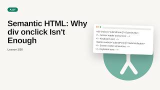 Web Accessibility (a11y) Deep Dive Series: Semantic HTML: Why div onclick Isn't Enough