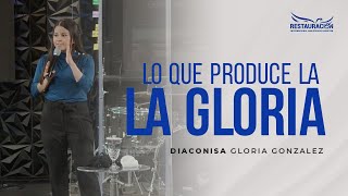LO QUE PRODUCE GLORIA - DIACONISA GLORIA GONZALEZ