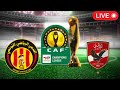 🔴 LIVE: ES Tunis vs Al Ahly | CAF Champions League, Play Offs 2024