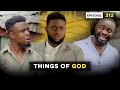 Things Of  God - Episode 312 (Mark Angel Comedy)