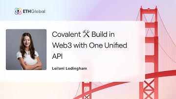 Covalent 🛠 Build in Web3 with One Unified API - Leilani Ledingham