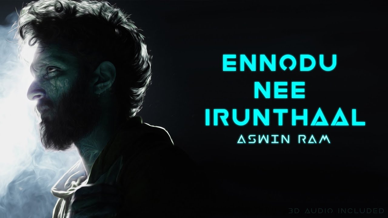 Ennodu Nee Irundhal  3D Audio  Aswin Ram Version  HQ