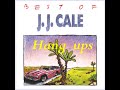 JJ CALE - Hang ups (EP - Hold on baby - 1990)