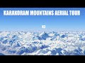 Karakoram mountain range aerial 3d tour mount k2