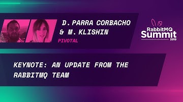 Keynote: An update from the RabbitMQ team (version 3.8) - Michael Klishin & Diana Parra Corbacho