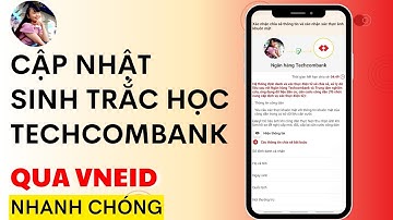 Cài đặt- cập nhật sinh trắc học Techcombank qua VNEID THÀNH CÔNG. TÍNH DƯƠNG TV