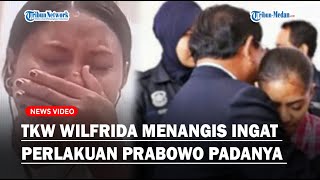 MENANGIS LIHAT PRABOWO, TKW Wilfrida Ingat Pernah Dibantu Bebas dari Hukuman Mati