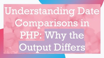 Understanding Date Comparisons in PHP: Why the Output Differs