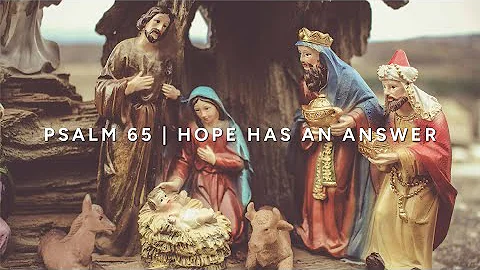 Psalm 65 (Hope Has an Answer)