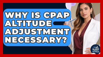 Why Is CPAP Altitude Adjustment Necessary? - Sleep Apnea Support Network