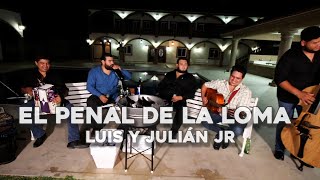 Luis y Julián Jr  El Penal de la Loma (En Vivo con Tololoche 2024)