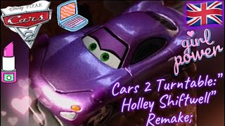 Cars 2 Turntable:Holley Shiftwell Remake