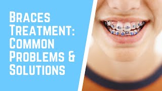 Common Problems During Braces Treatment and Their Solutions