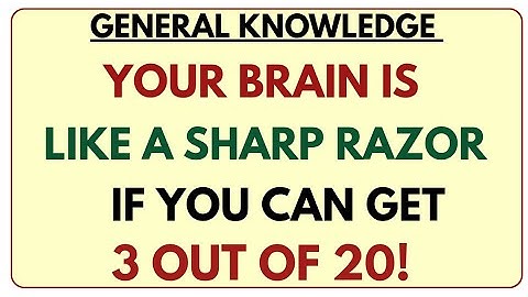 🧠 GENERAL KNOWLEDGE QUIZ | Your Brain Is Like A 🔪 Sharp Razor If You Can Get 3️⃣ Out Of 20! 💡🔥