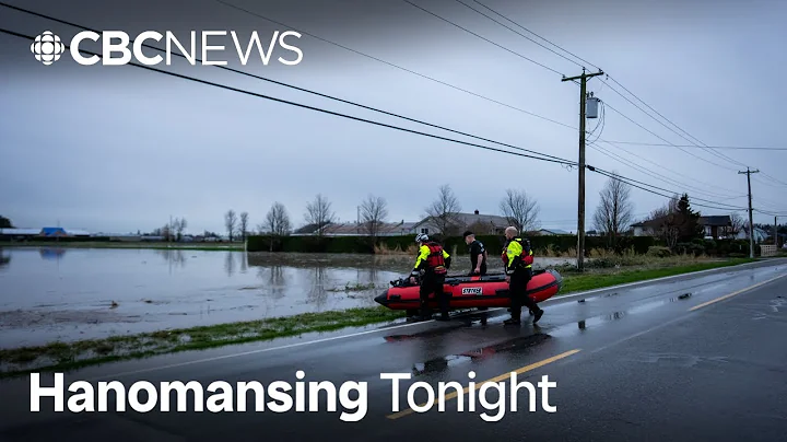 ‘People are scared,’ says B.C. MP as flooding forces evacuations | Hanomansing Tonight