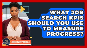 What Job Search KPIs Should You Use To Measure Progress? - Job Interview Pro Skills