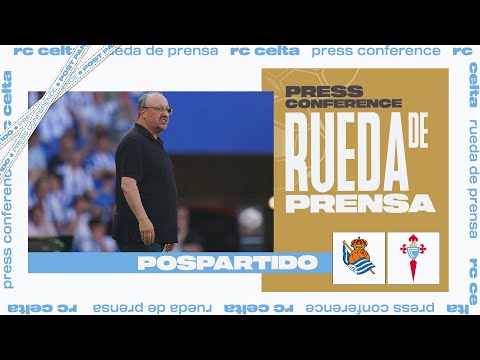 Rueda de prensa de Rafa Benítez tras el Real Sociedad - RC Celta (1-1)