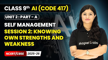 Session 2: Knowing Own Strengths and Weakness | Class 9 AI | Unit 2 (CODE 417) Part A | CBSE 2025-26