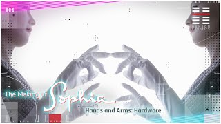 The Making of Sophia: Hardware Engineering for Arms and Hands