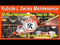 Kubota L Series 50 Hour Maintenance (#63)