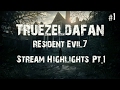 Truezeldafan Resident Evil 7 Stream Highlights PT. 1