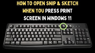 How to Open Snip & Sketch When You Press Print Screen in Windows 11