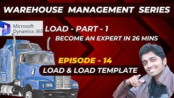 WMS Series - Episode 14 - Load & Load Template - Part 1 #microsoftdynamics365 #d365talks #load